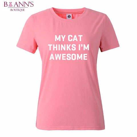 MY CAT THINKS I’M AWESOME TEE - B ANN'S BOUTIQUE
